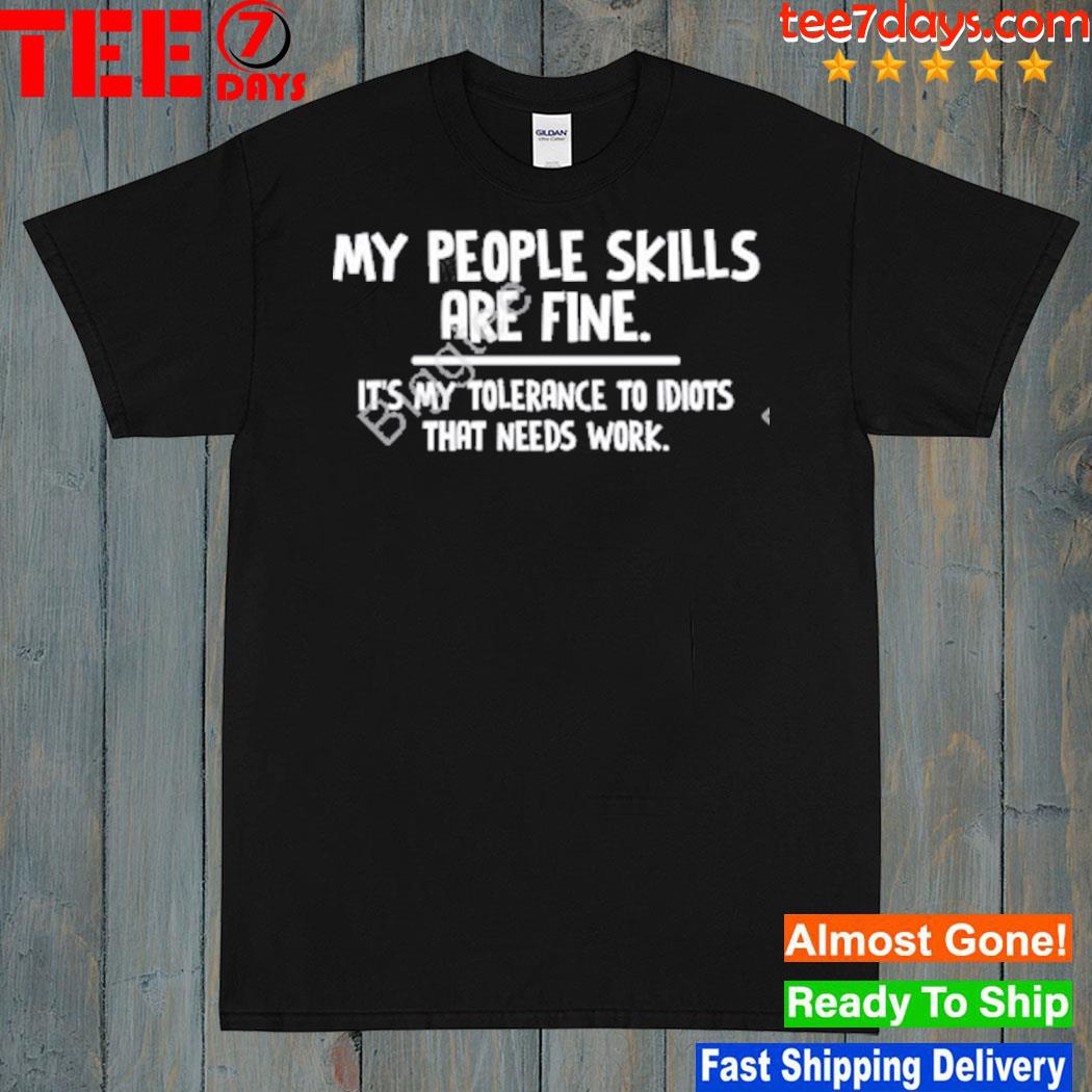 My People Skills Are Fine Shirt