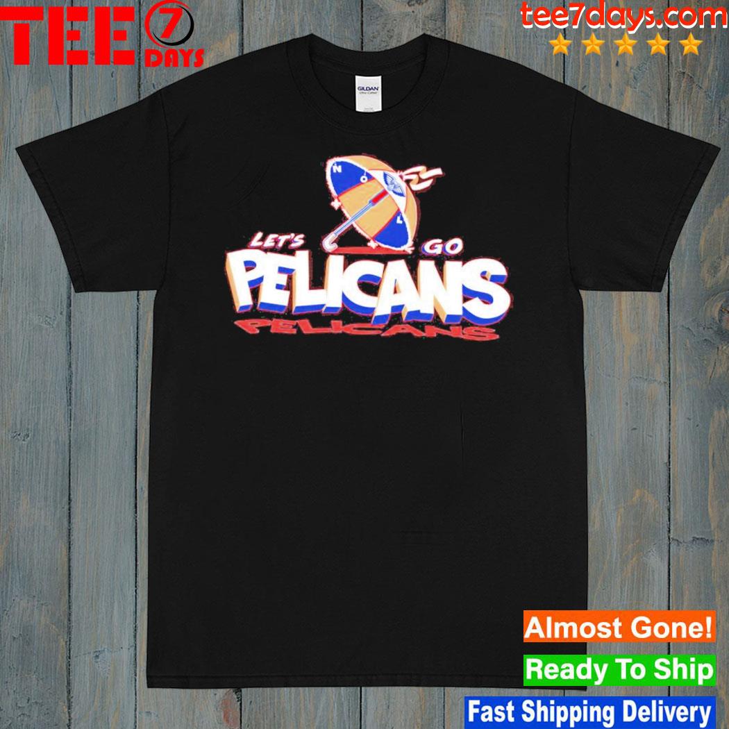 NajI rockin' let's go pelicans shirt