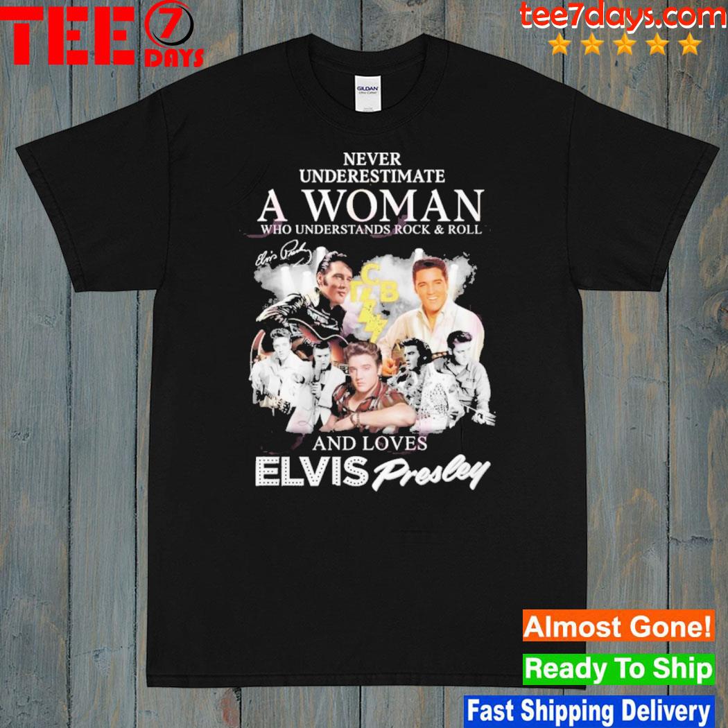 Never Underestimate A Woman Who Understands Rock & Roll And Loves Elvis Presley T-Shirt
