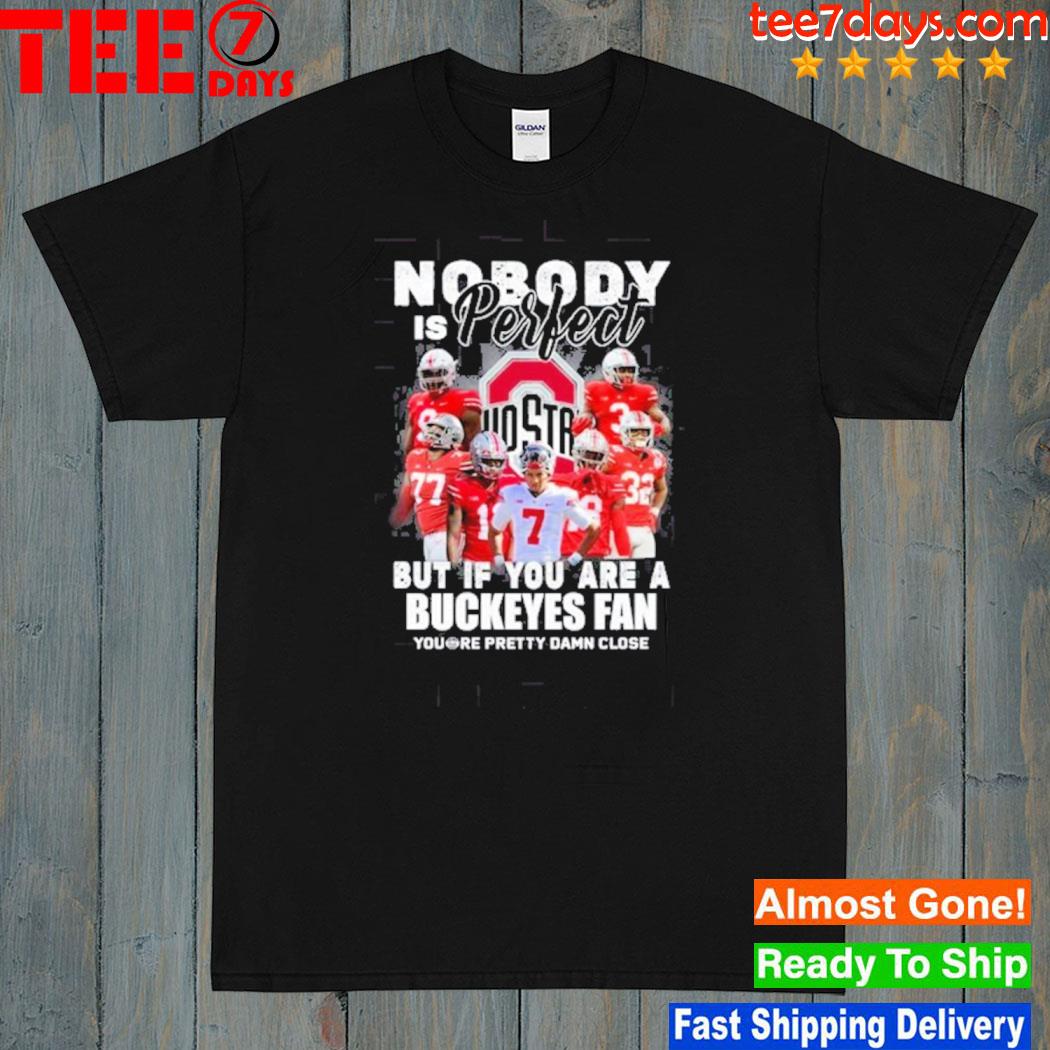 Nobody is perfect Ohio state buckeyes but if you are a bucketes fan shirt