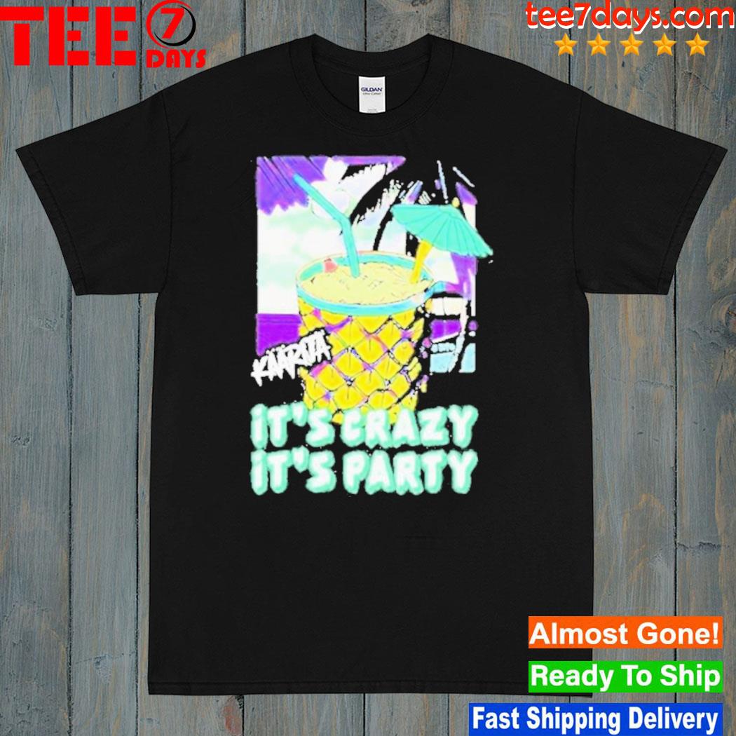 Official Kaarija It's Crazy It's Party Shirt