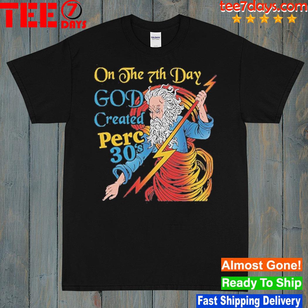 On The 7th Day God Created Perc 30’s T-Shirt
