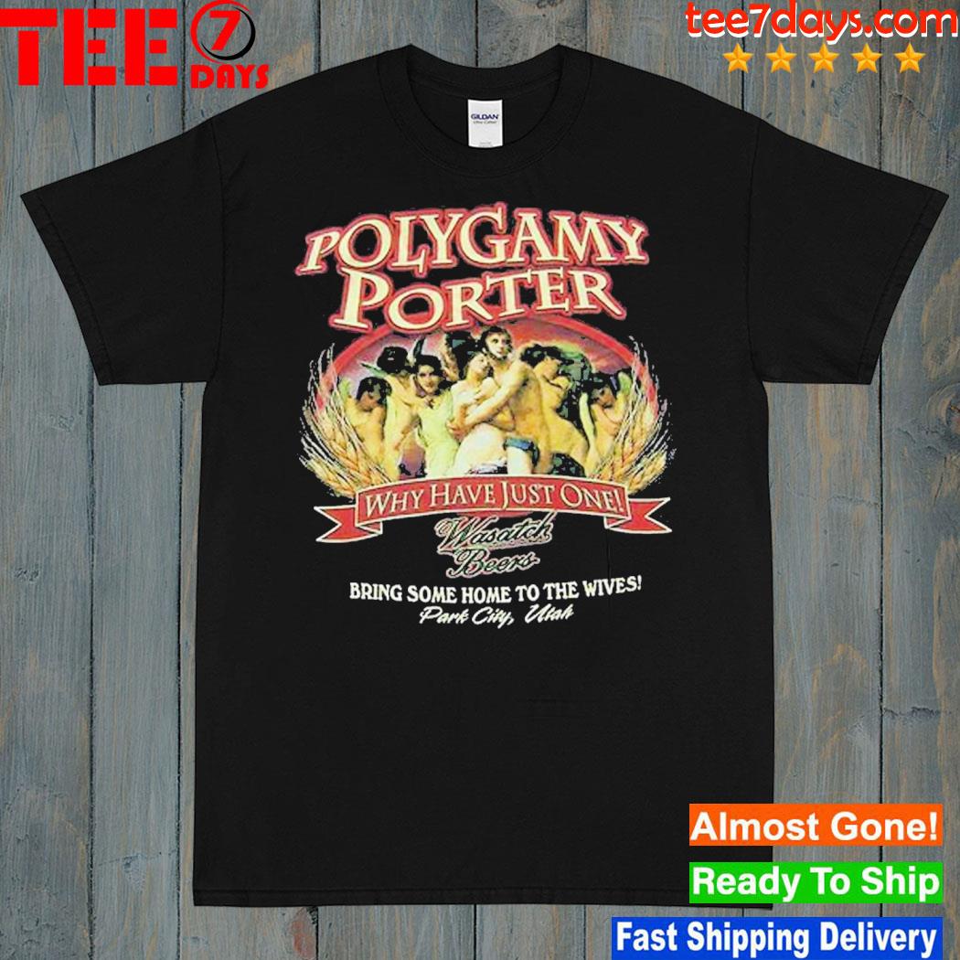 Polygamy Porter Wasatch Beer I’ve Tried Polygamy Why Have Just One T-Shirt
