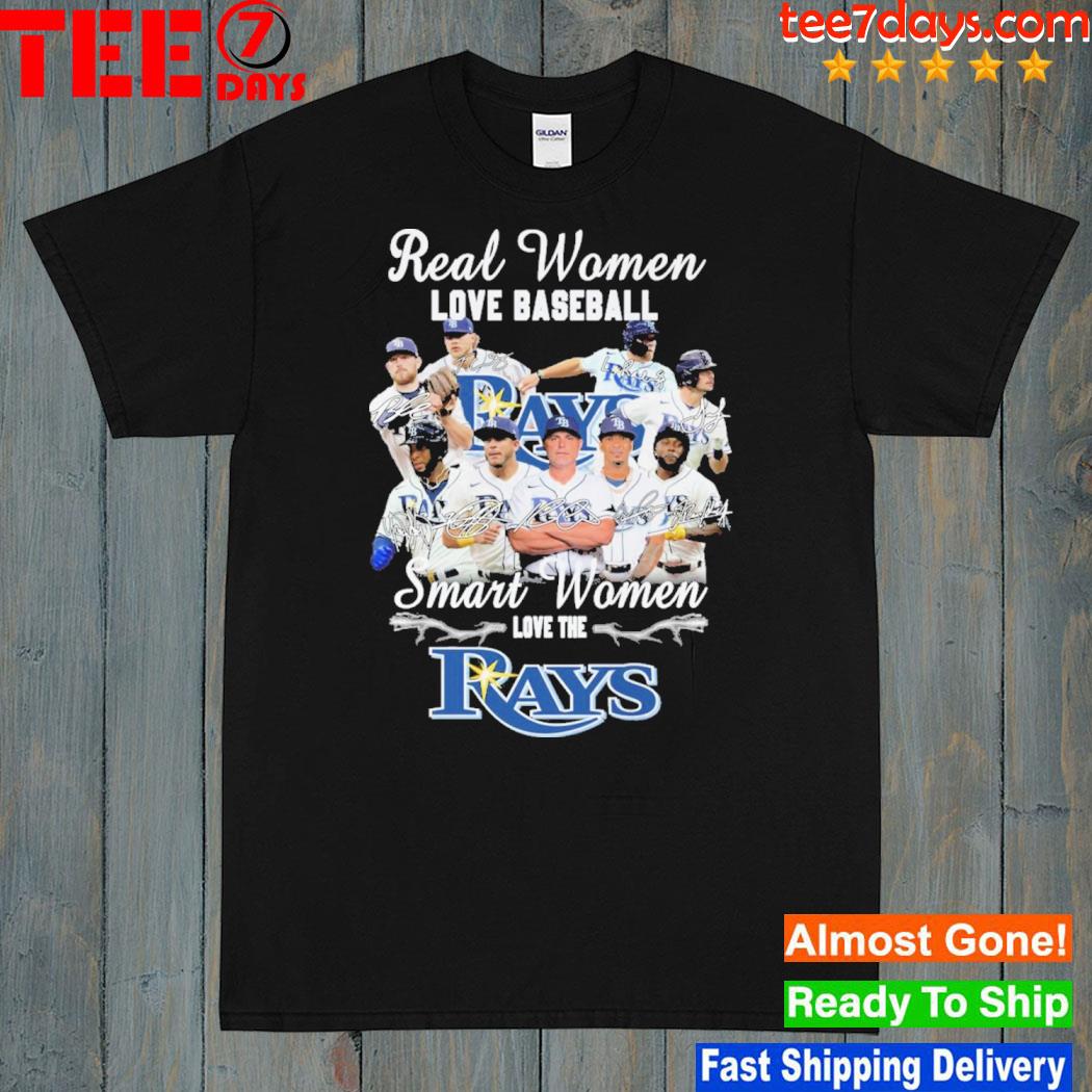 Real women love baseball smart women love the rays shirt