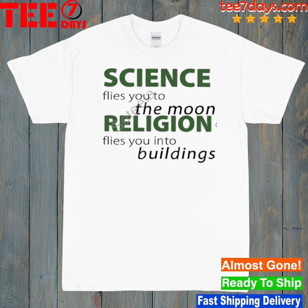 Science Flies You To The Moon Religion Shirt