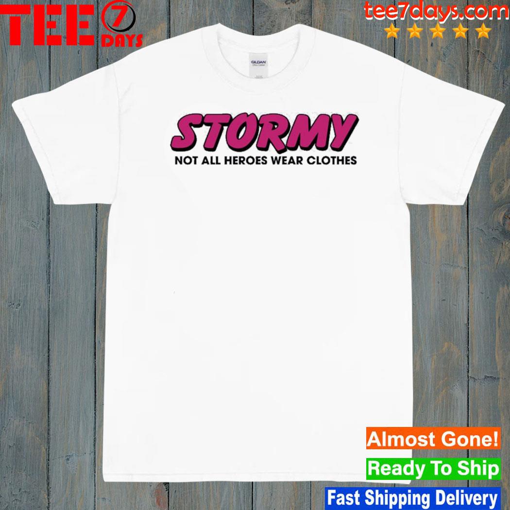 Stormy daniels stormy not all heroes wear clothes shirt
