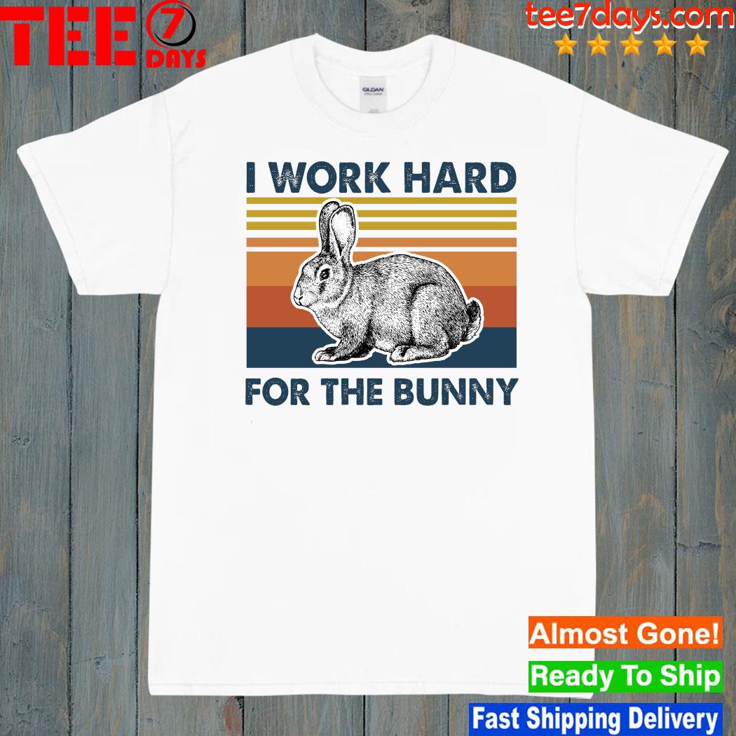Vintage I Work Hard For The Bunny Rabbit 2023 Shirt