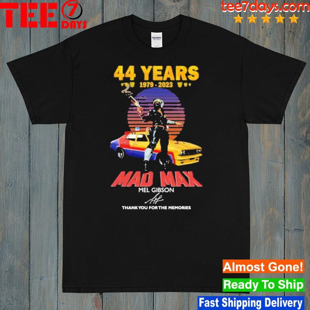 44 years 1979 2023 mad max mel gibson thank you for the memories shirt