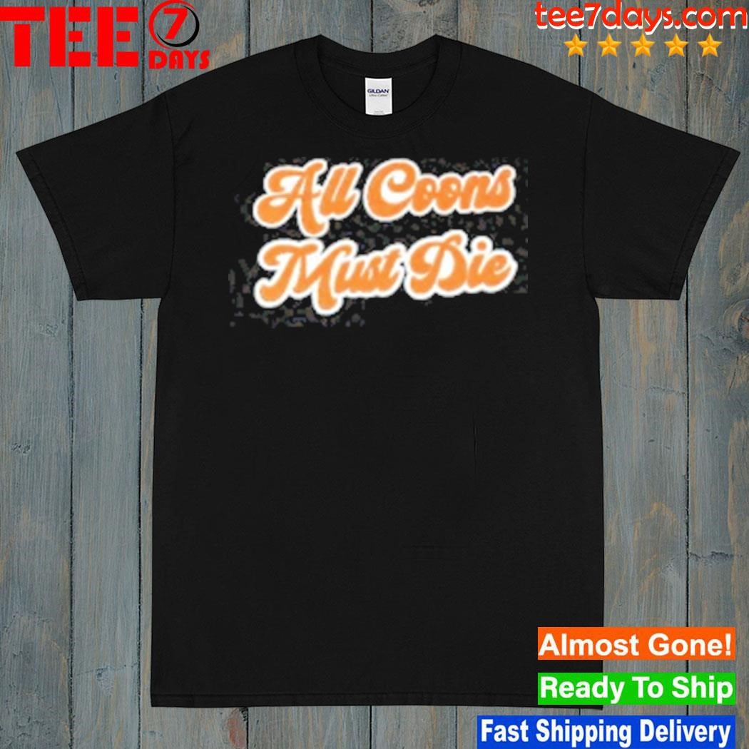 Acmd all coons must die shirt