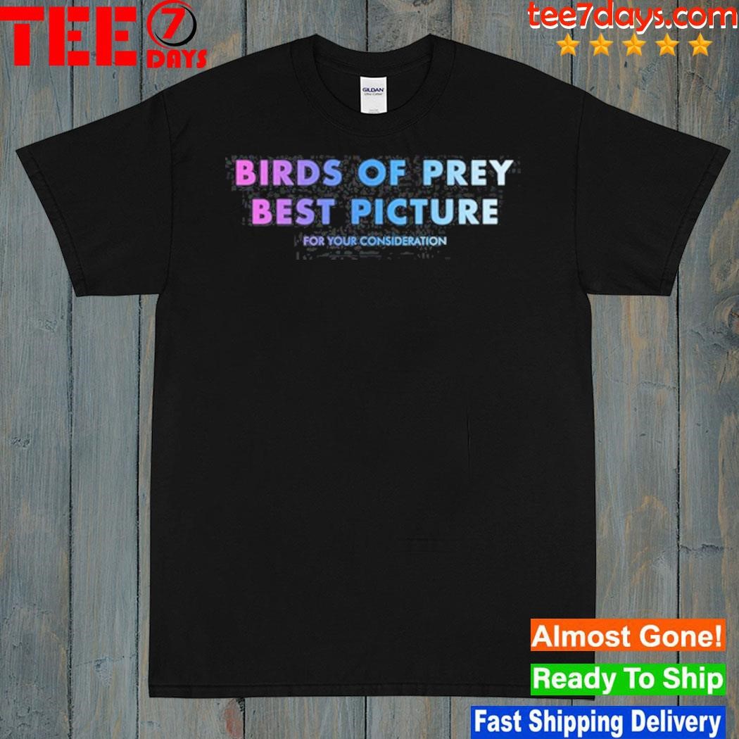 Birds Of Prey Best Picture For Your Consideration 2023 Shirt
