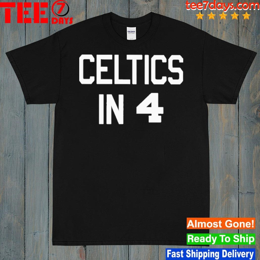 Celtics In 4 Shirt