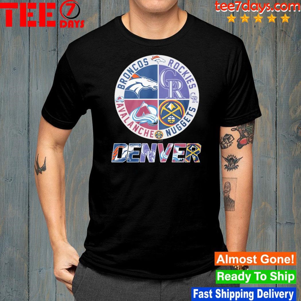Denver Broncos Denver Nuggets Colorado Avalanche and Colorado Rockies T- Shirt, hoodie, sweater, long sleeve and tank top