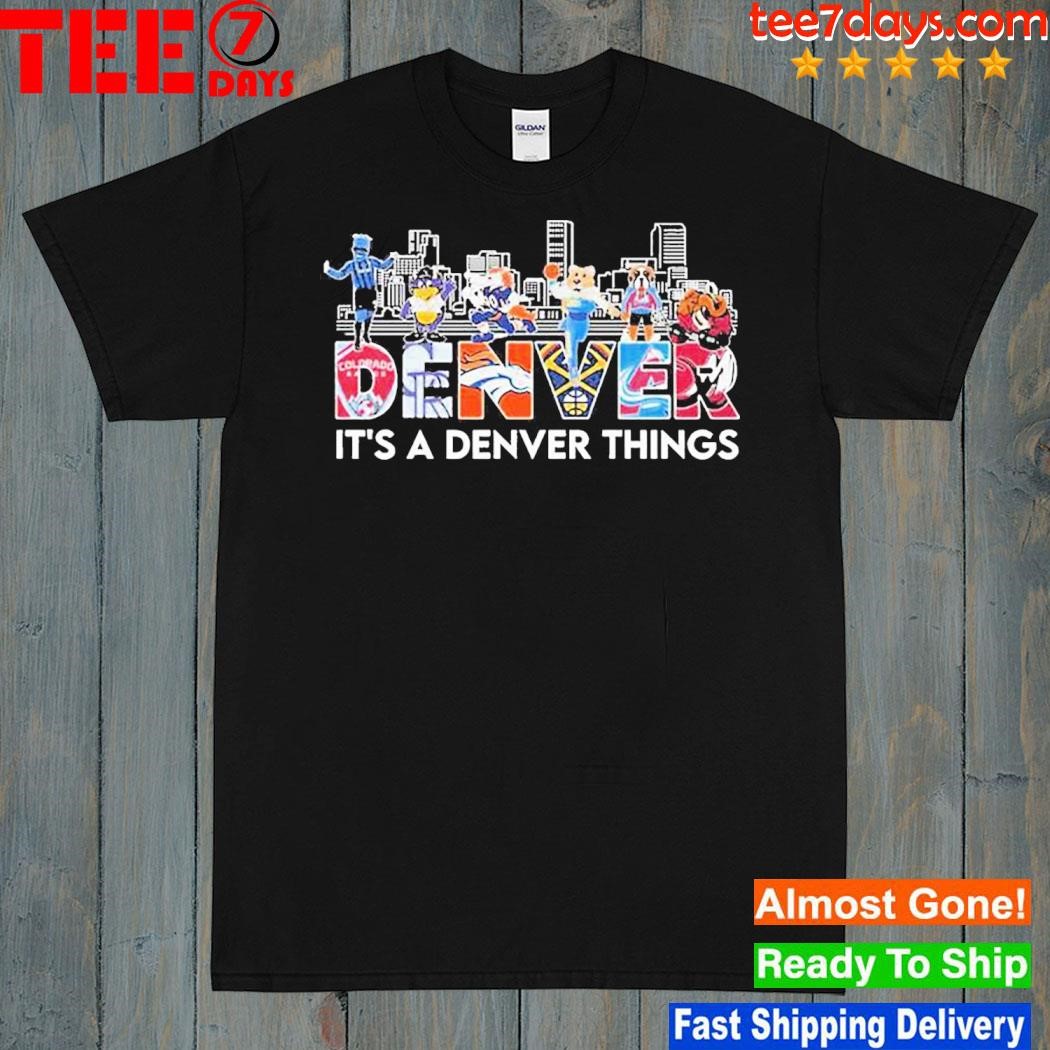 Denver Sports Teams Its A Denver Things Shirt
