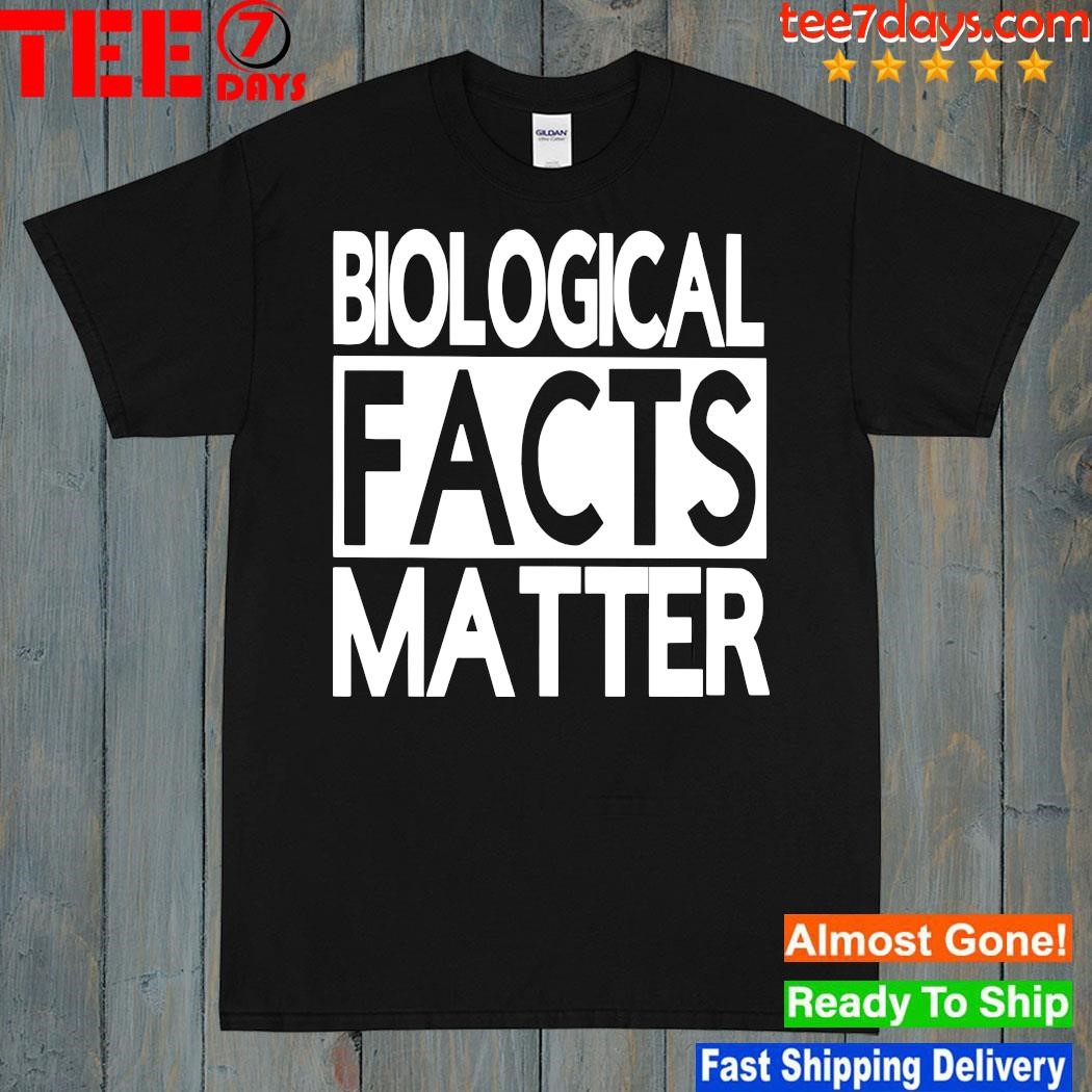 Design Biological facts matter t-shirt