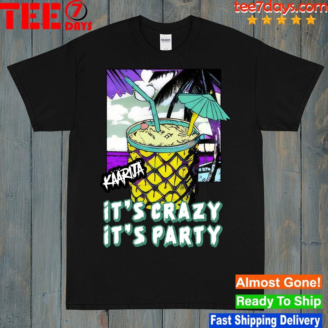 Design Kaarija it's crazy it's party t-shirt