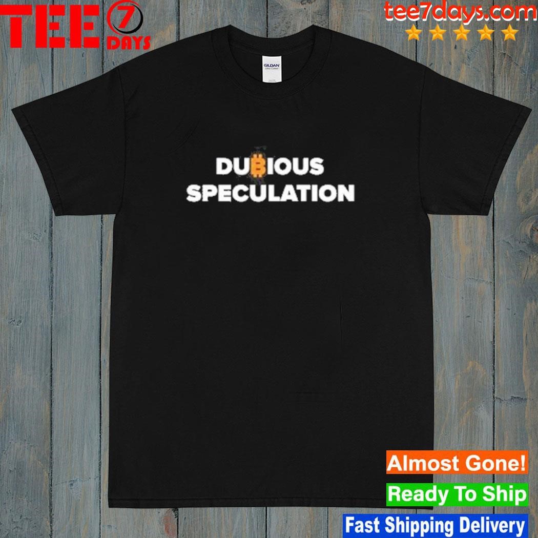 Dubious Speculation T Shirt