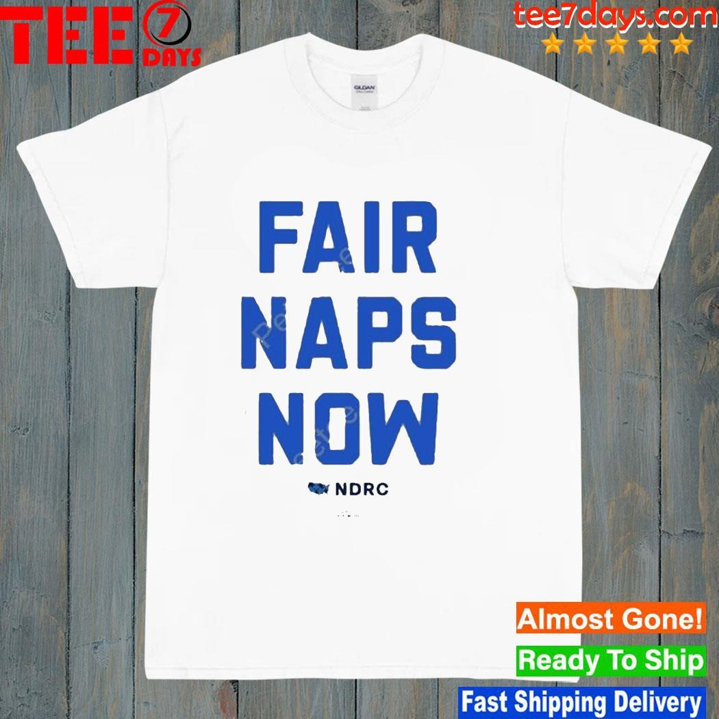 Fair Naps Now Shirt