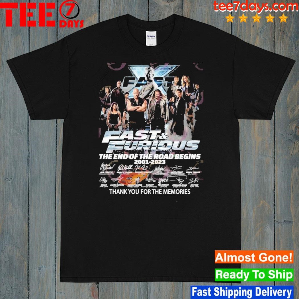 Fast and furious the end of the road begins 2001 2023 signature thank you for the memories shirt