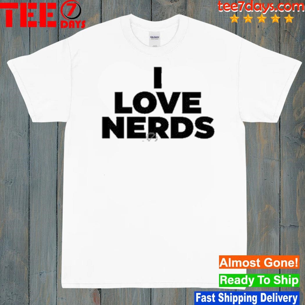 I love nerds shirt