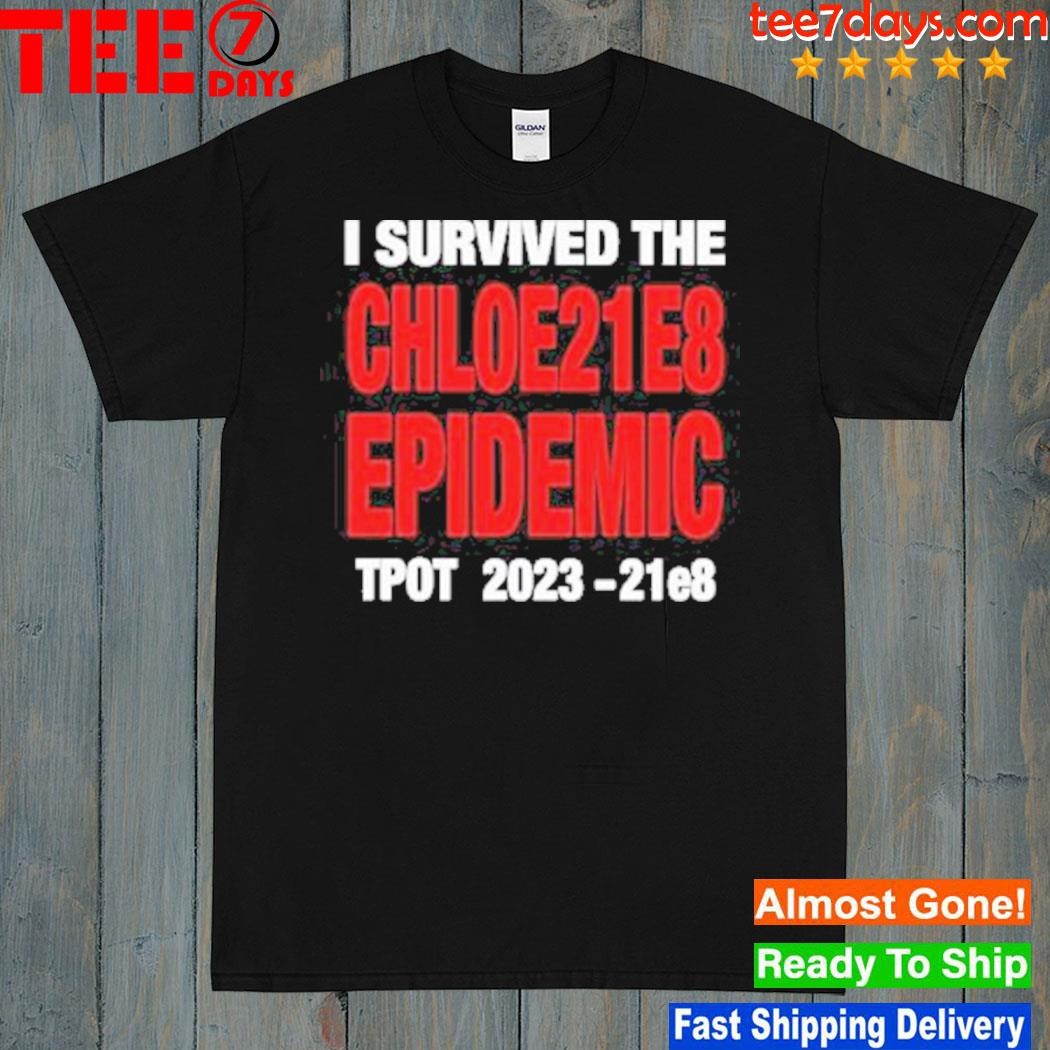 I survived the chloe21e8 epidemic tpot 2023 t-shirt