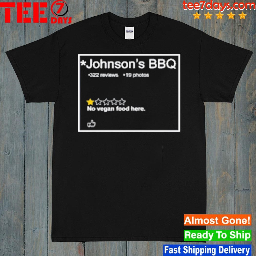 Johnson's bbq no vegan food here shirt