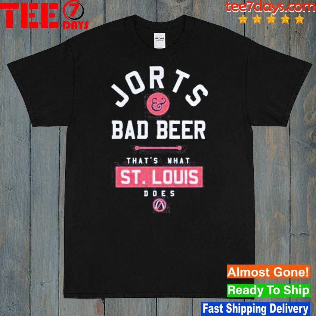 Jorts bad beer that's what st. louis shirt