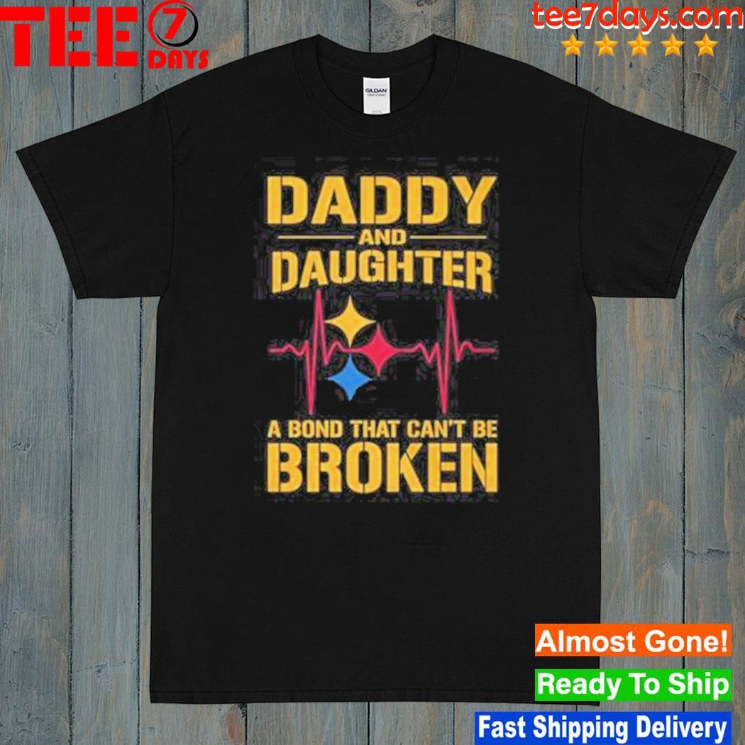 Pittsburgh Steelers daddy and daughter and bond that can't be broken shirt
