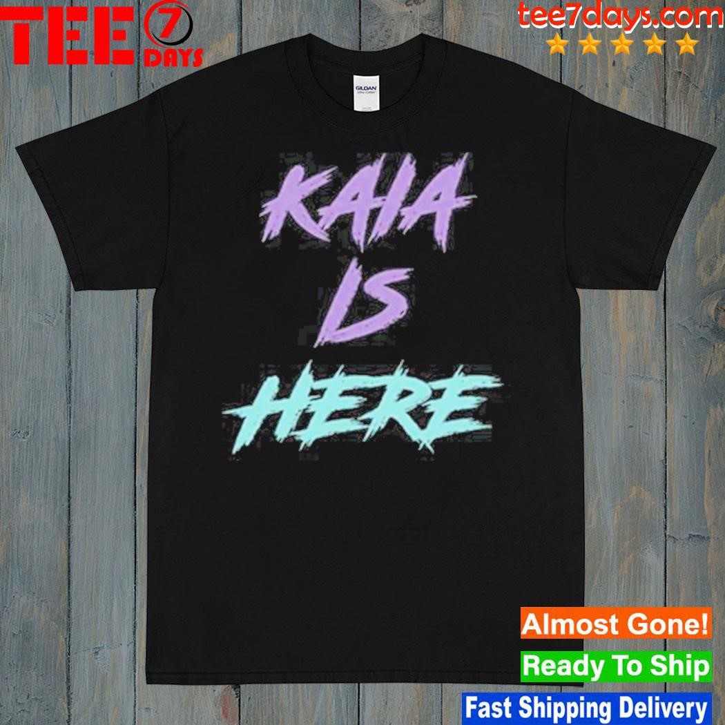 Plusx merch kaia kaia is here shirt