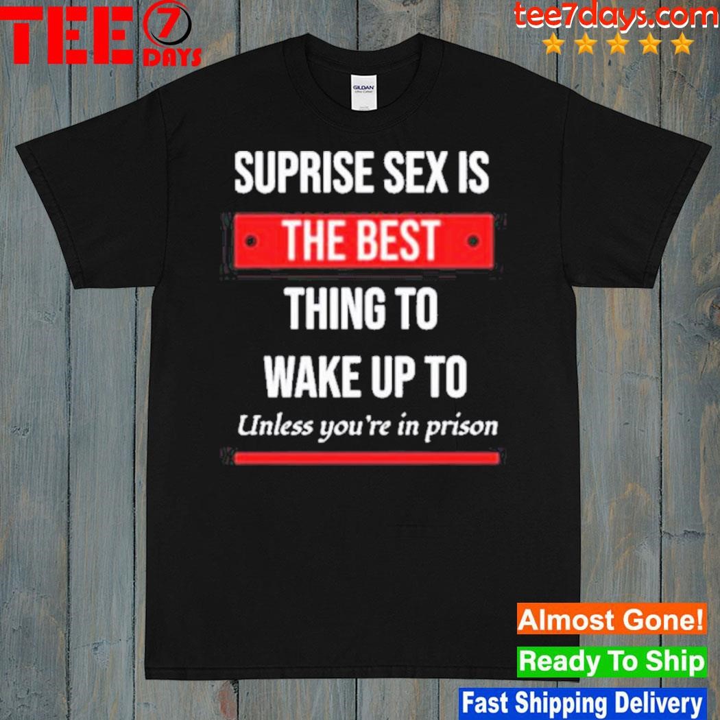Surprise Sex Is The Best Humor Sam Harris Shirt