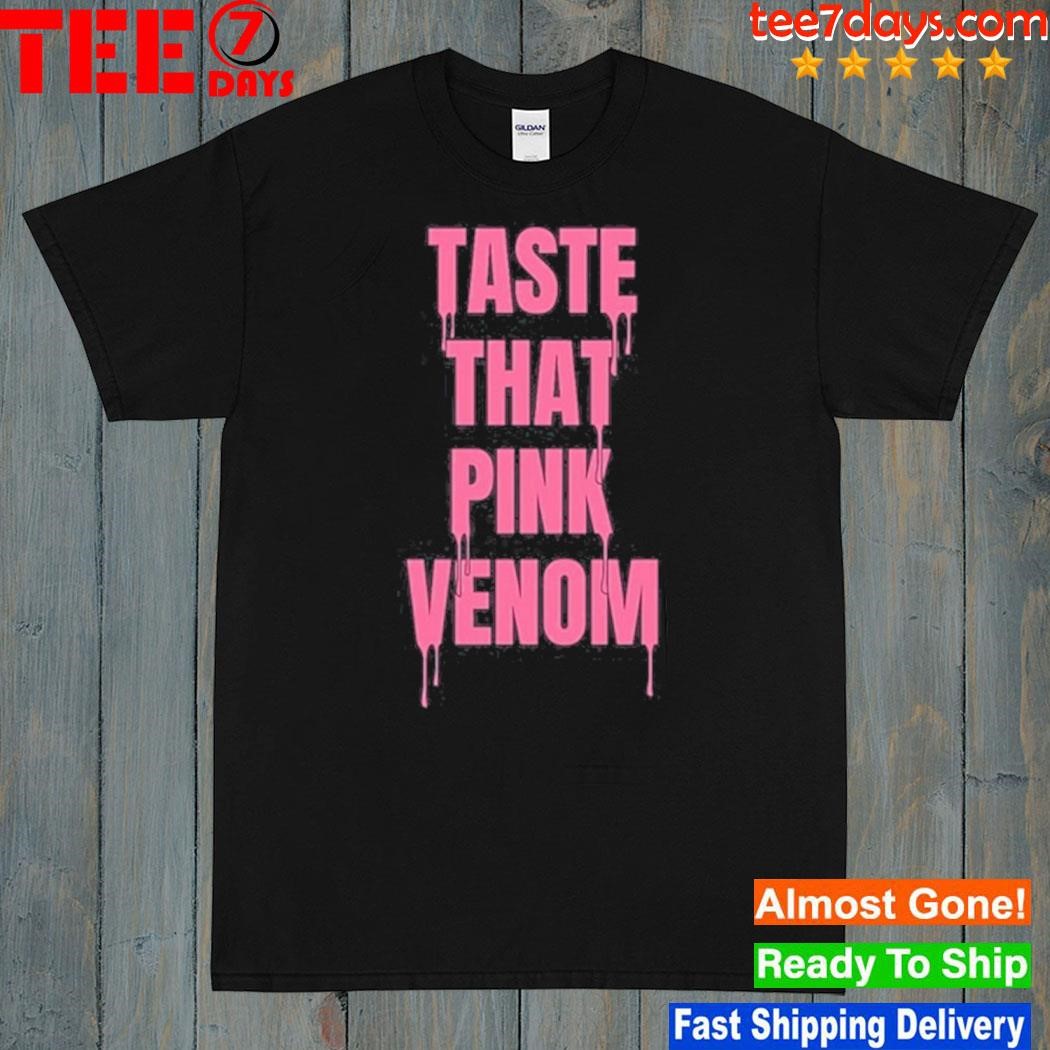 Taste That Pink Venom 2023 Shirt