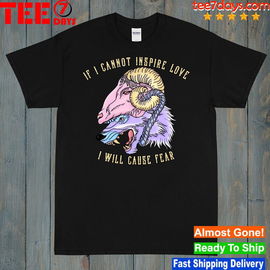 Design Design abprallen if I cannot inspre love I will cause fear T-Shirt