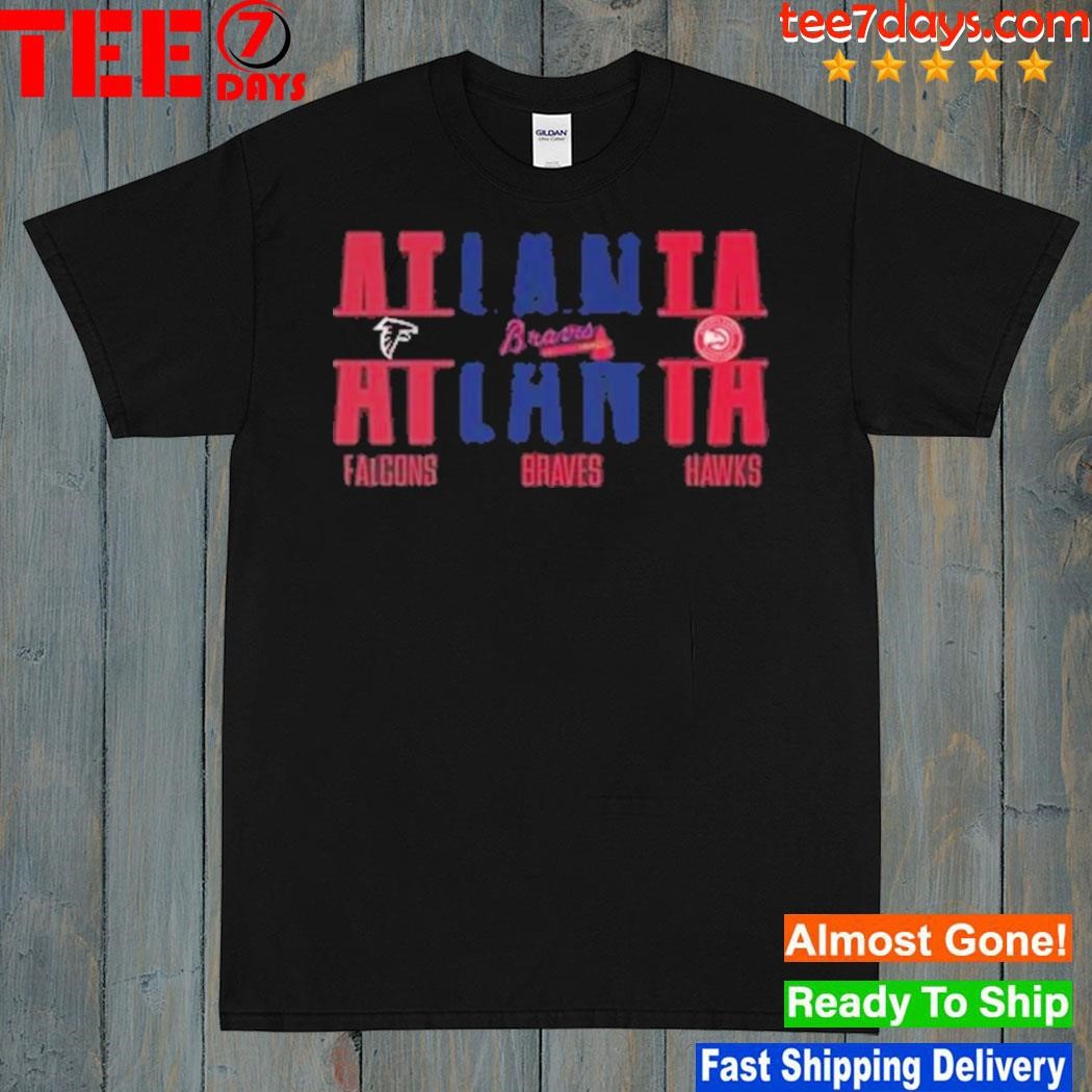 Atlanta Falcons Atlanta Braves And Atlanta Hawks Shirt