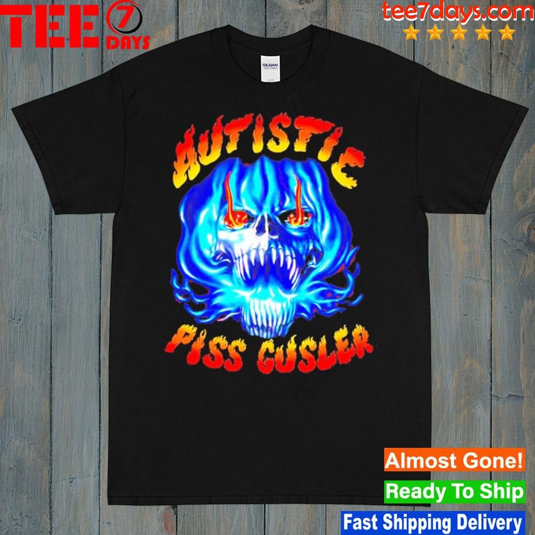 Autistic Piss Guzzler Shirt