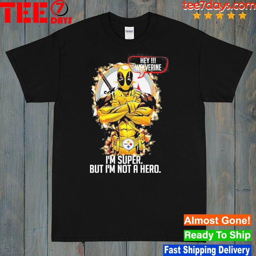 Deadpool love Pittsburgh Steelers I'm super but I not a hero shirt