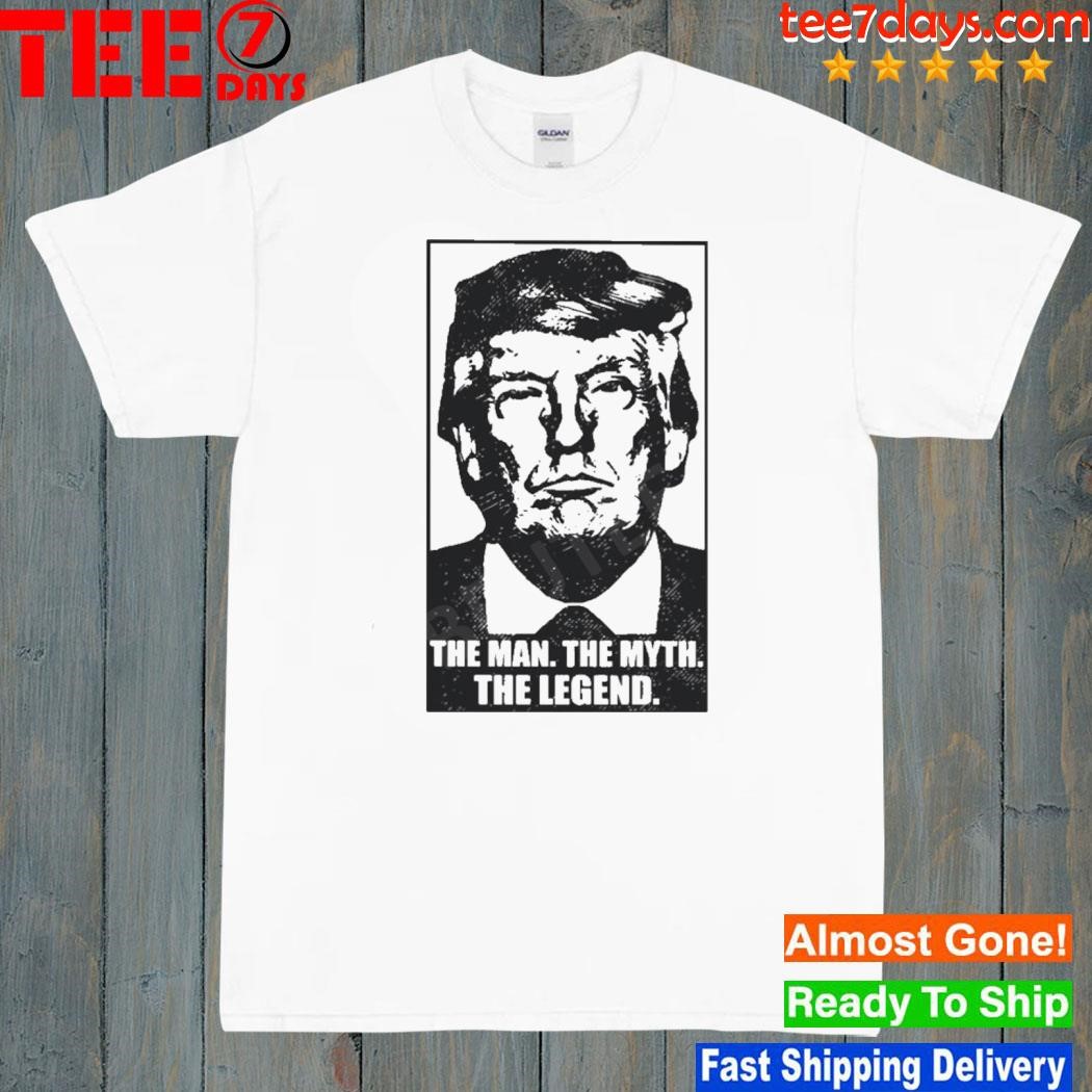Donald Trump The Man The Myth The Legend Shirt