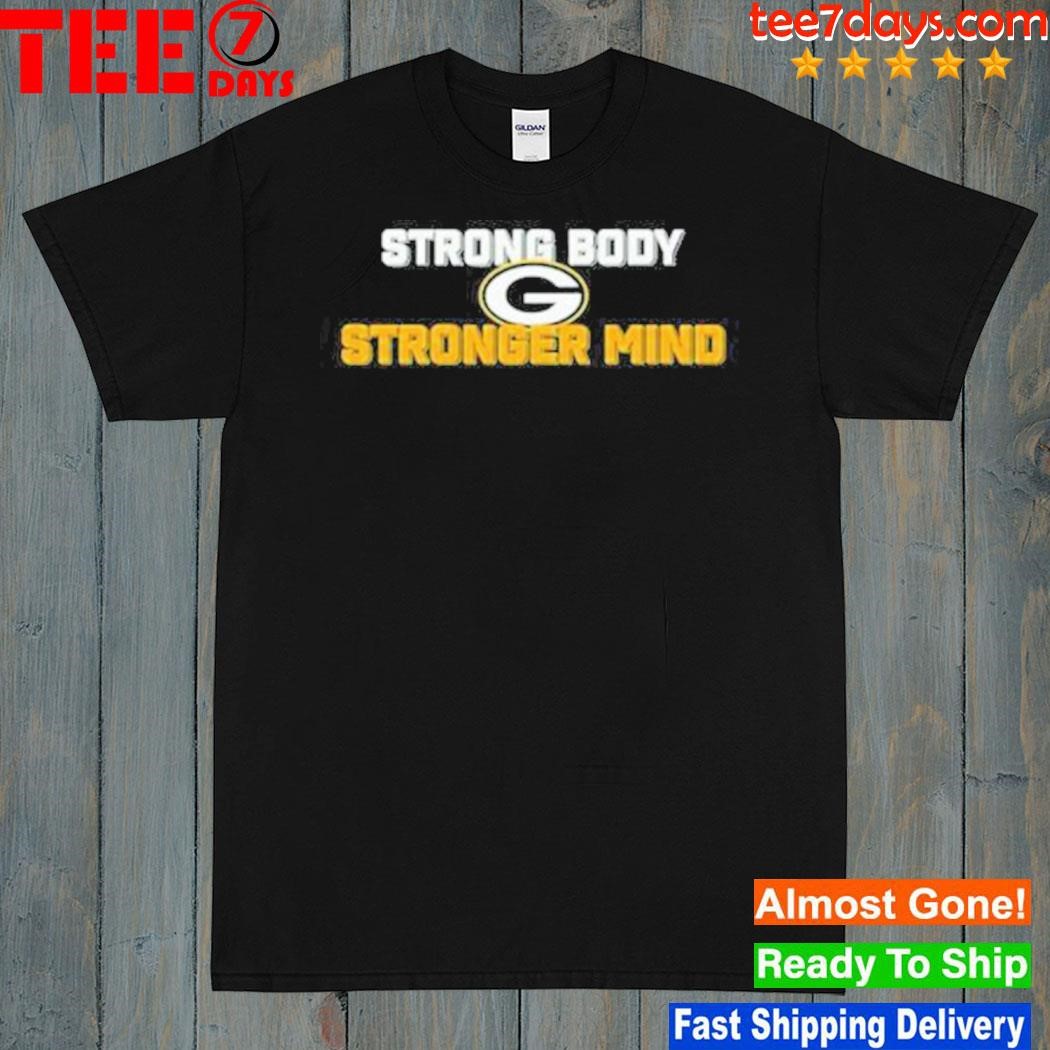 Green Bay Packers strong body stronger mind 2023 shirt