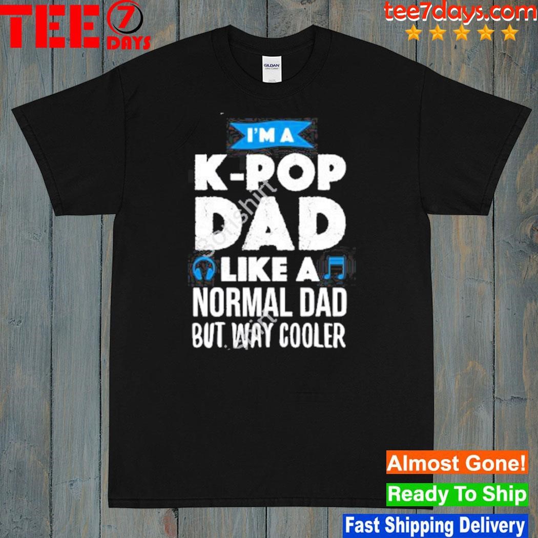 Gumball I'm a k-pop dad like a normal dad but way cooler shirt