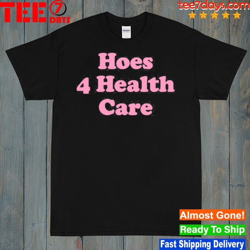 Hoes 4 Health Care T-Shirt