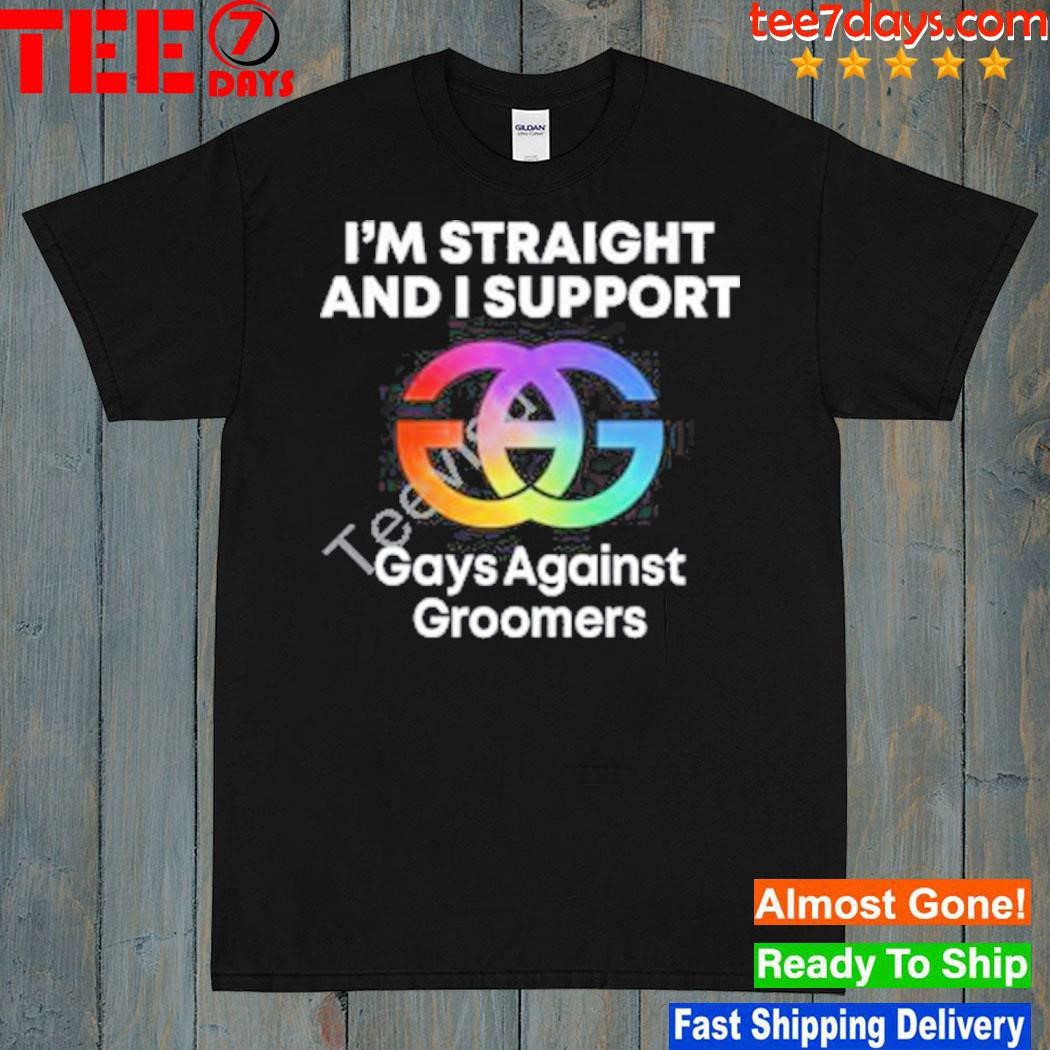 I'm straight and support gays against groomers shirt
