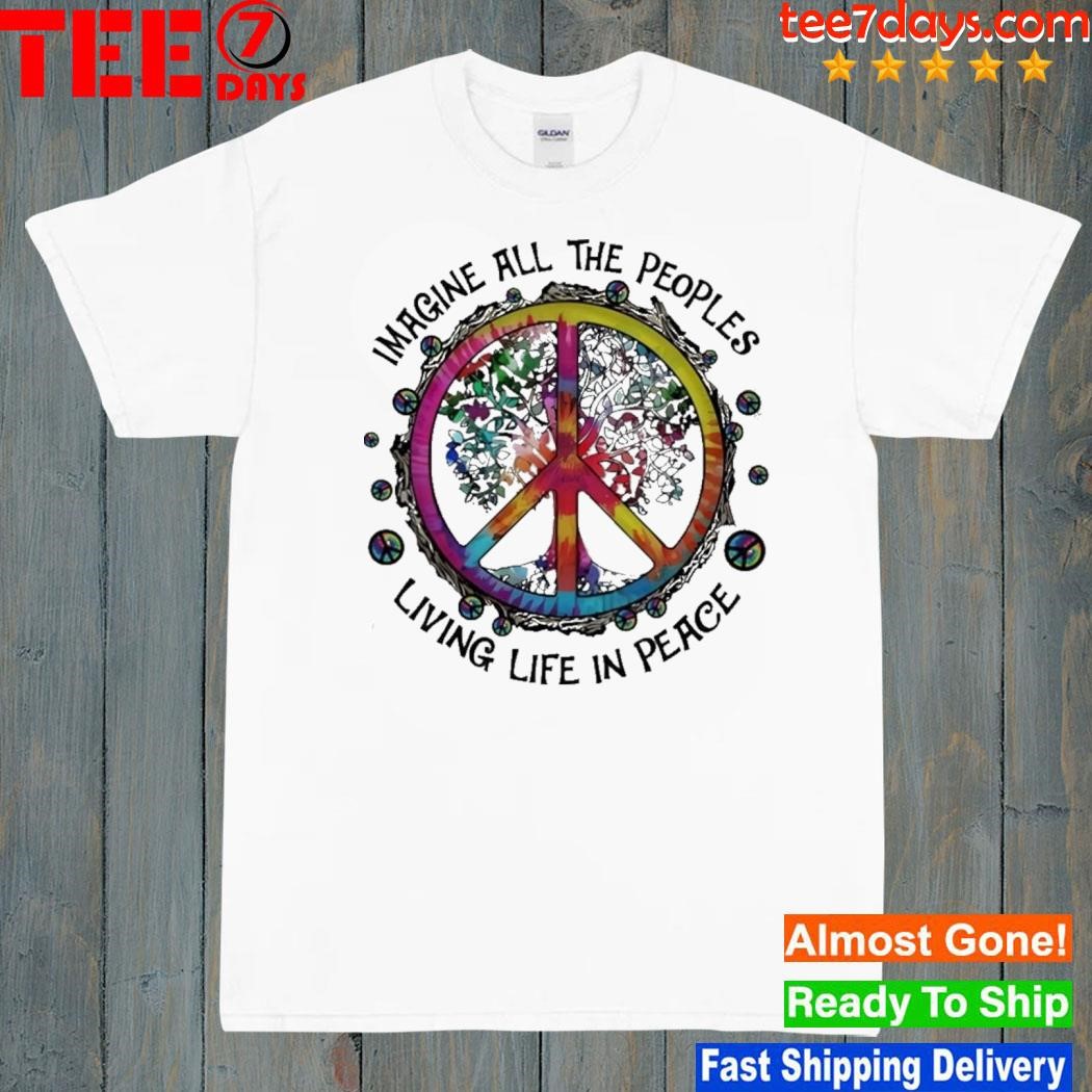 Imagine all the people living life in peace shirt