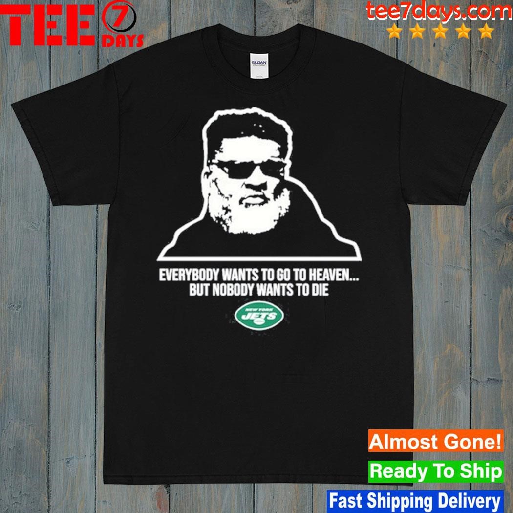 New york jets ron middleton everybody wants to go to heaven but nobody wants to die shirt