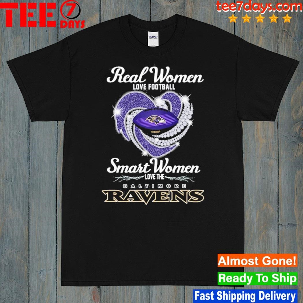Real women love Football smart women love the baltimore ravens shirt