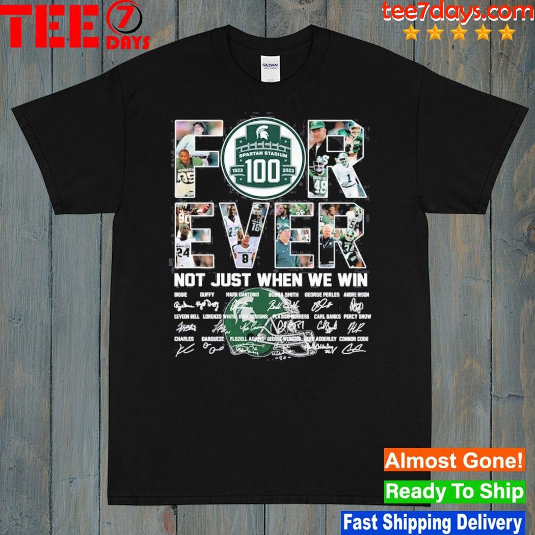 Spartan Stadium Forever Not Just When We Win Signatures Shirt