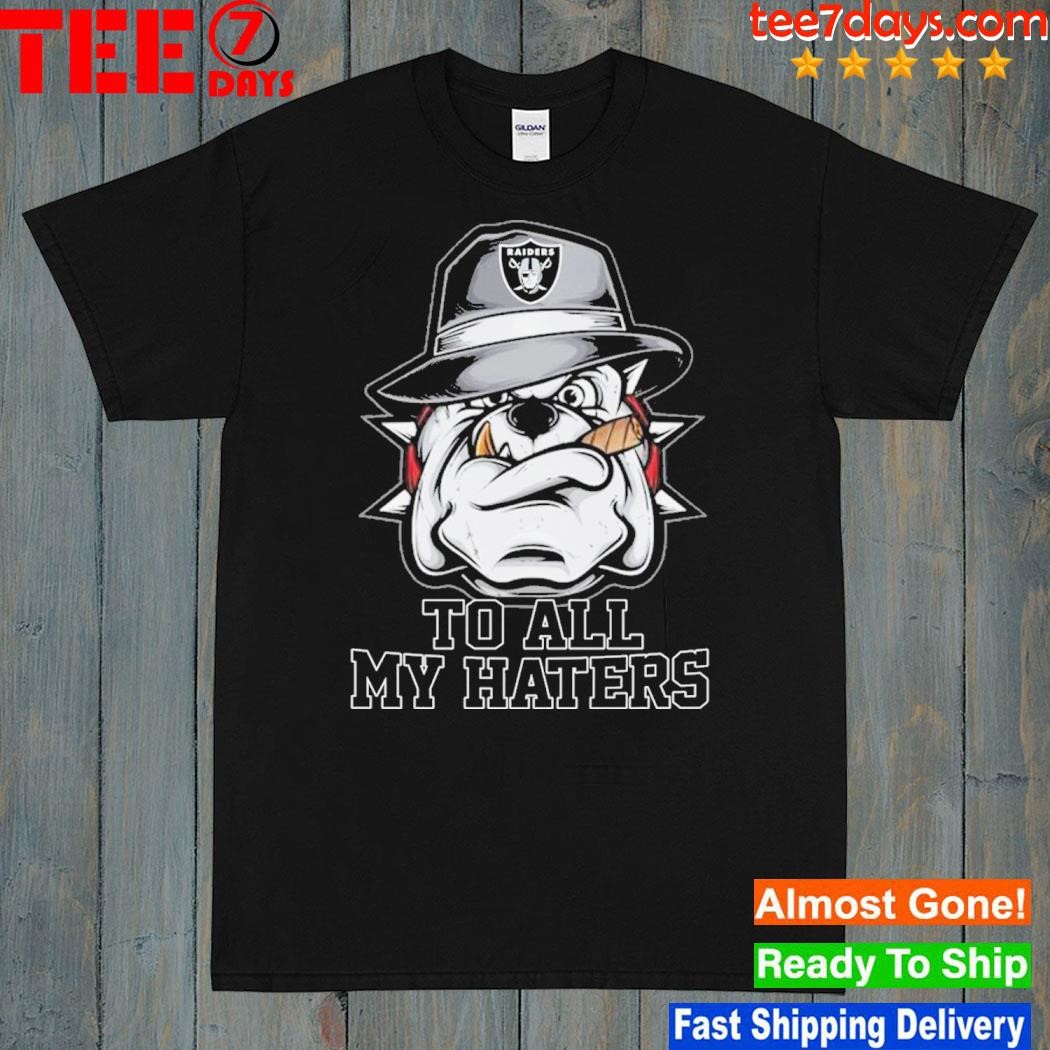 To all my haters las vegas raiders shirt