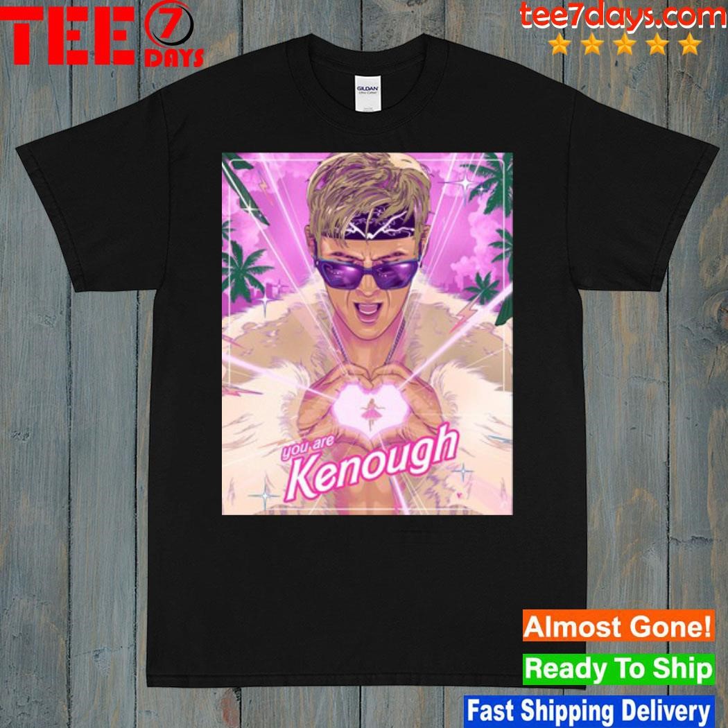 You are kenough shirt