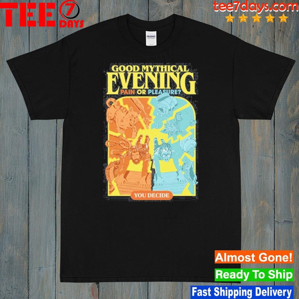 2023 Good Mythical Evening Pain Or Pleasure You Decide Shirt