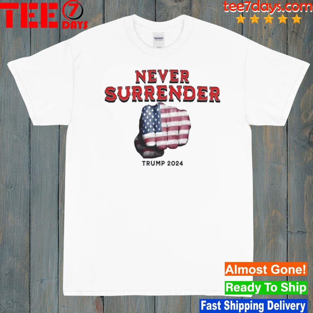 2023 Never surrender Trump Donald Trump shirt