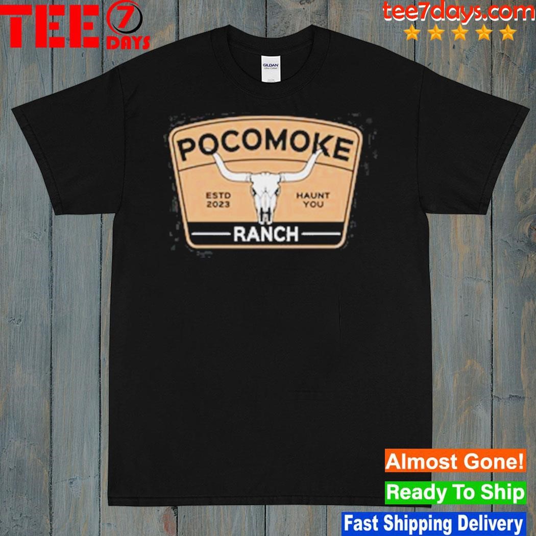 2023 Pocomoke ranch estd 2023 haunt you shirt