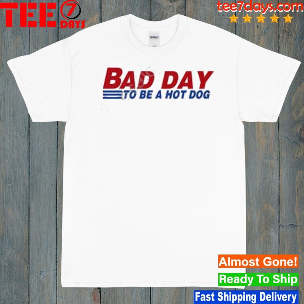 Bad day to be a hot dog shirt