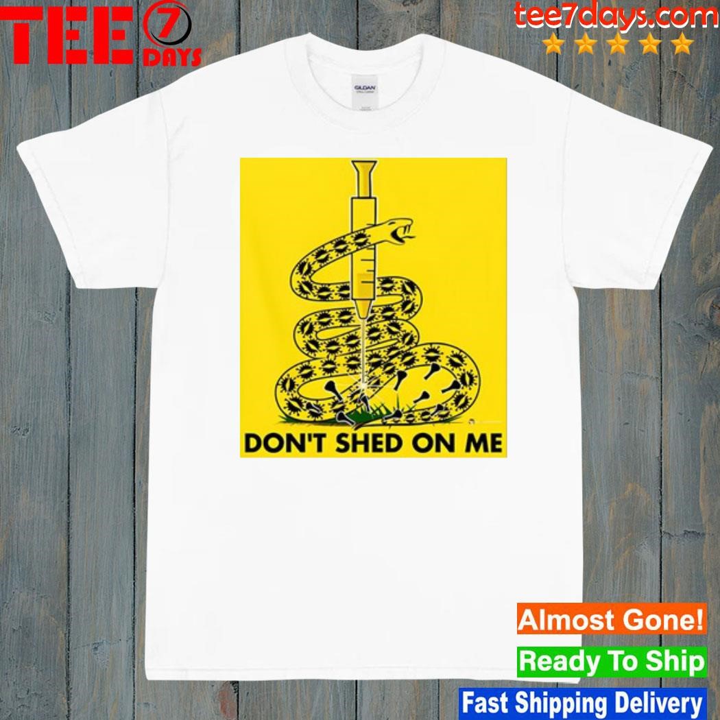 Beware the snake don't shed on me shirt